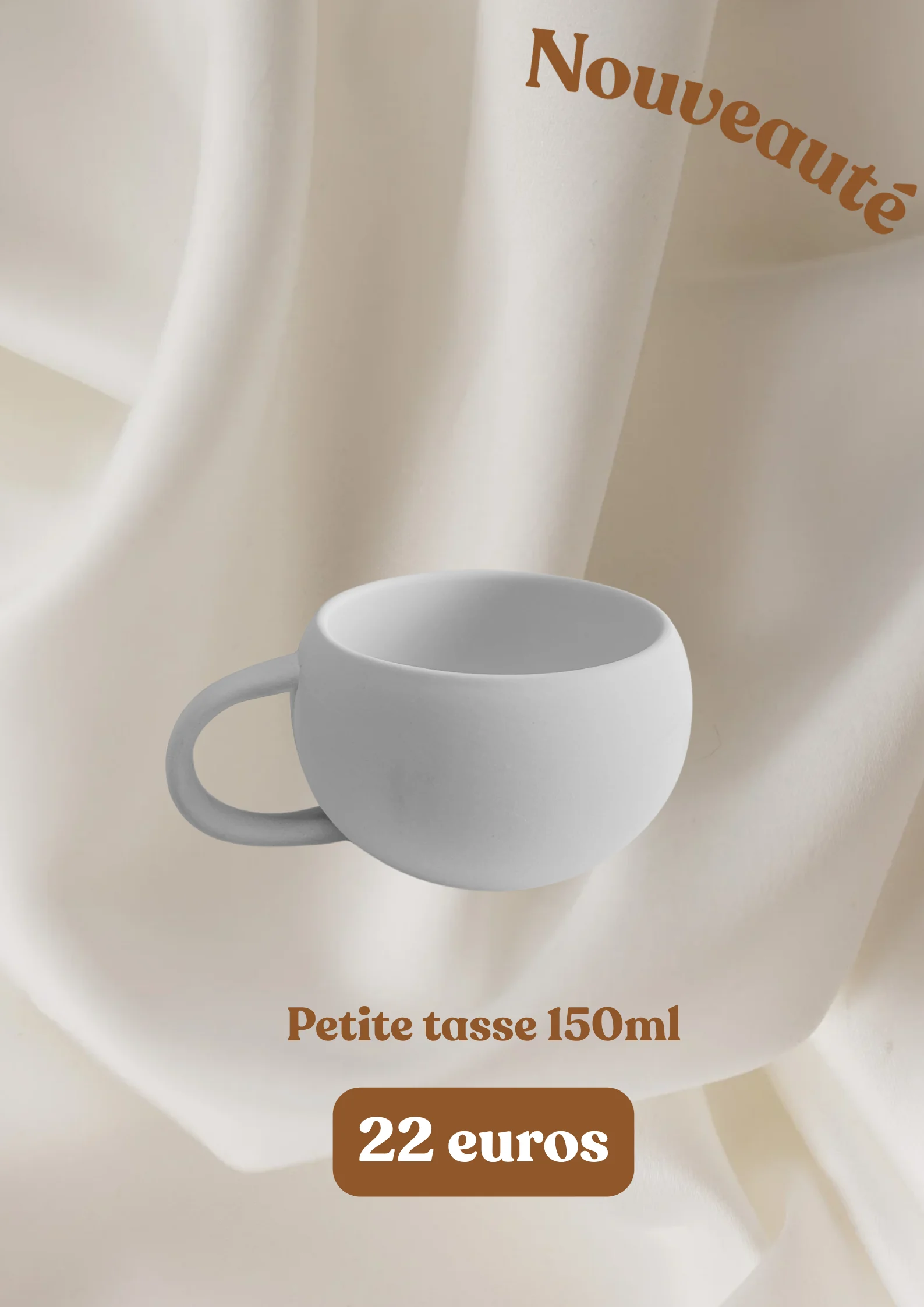 Petite tasse 150 ml - 22 euros